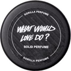 What Would Love Do